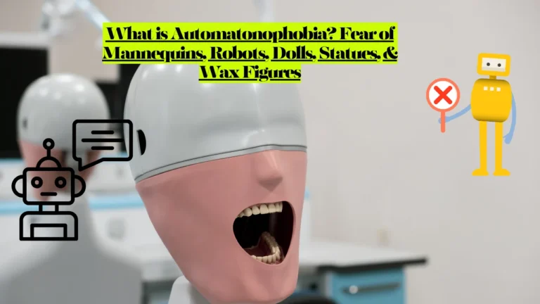 What is Automatonophobia Fear of Mannequins, Robots, Dolls, Statues, & Wax Figures