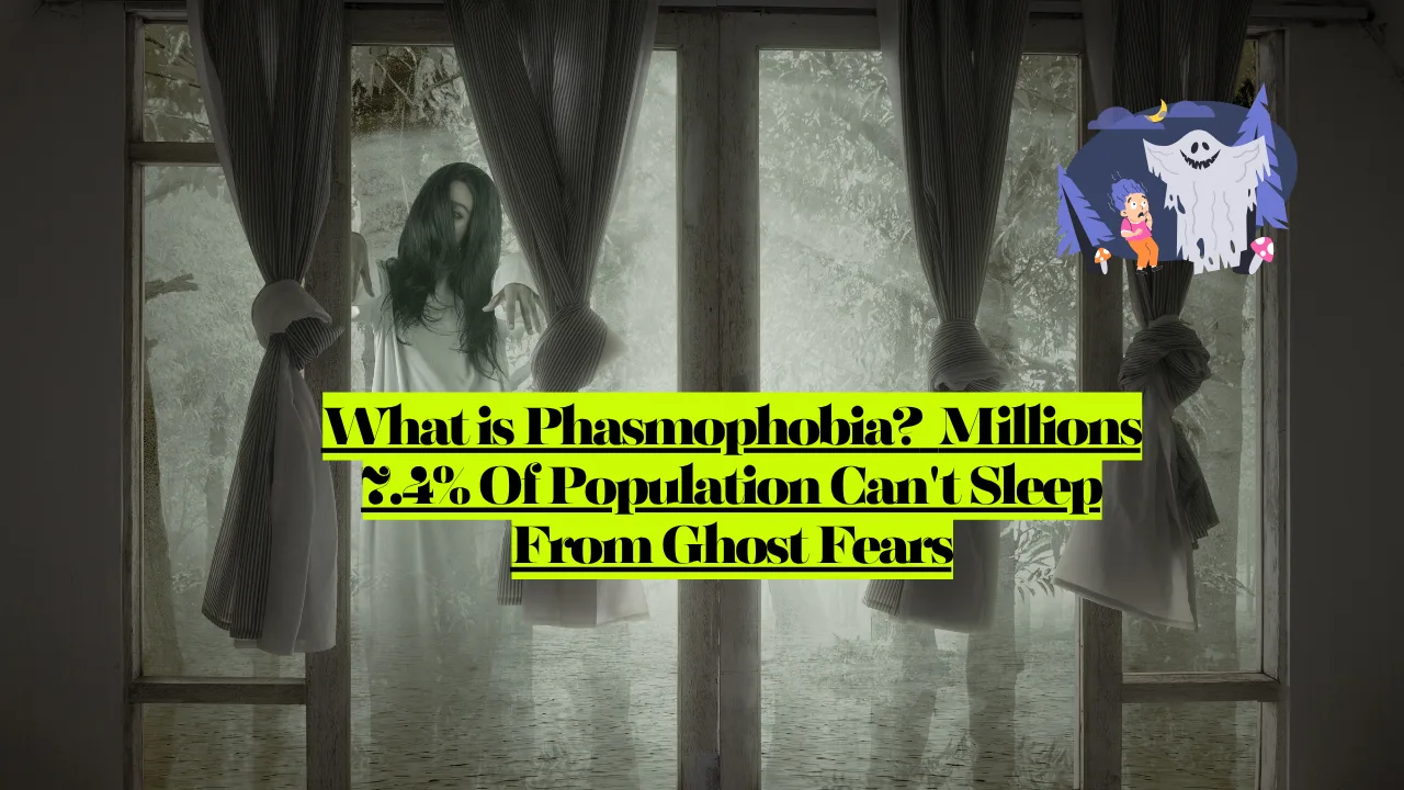 What is Phasmophobia? Millions 7.4% Of Population Can't Sleep From Ghost Fears